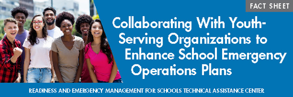 Enhance School Emergency Operations Plans Through Collaboration With Youth-Serving Organizations