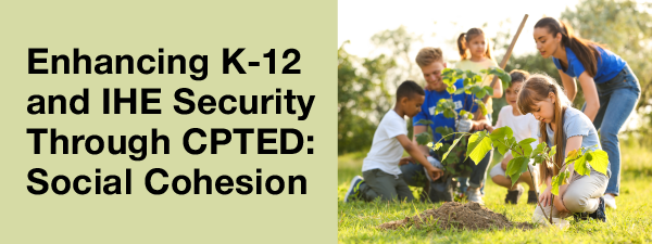 Enhancing K-12 and IHE Security Through CPTED: Social Cohesion