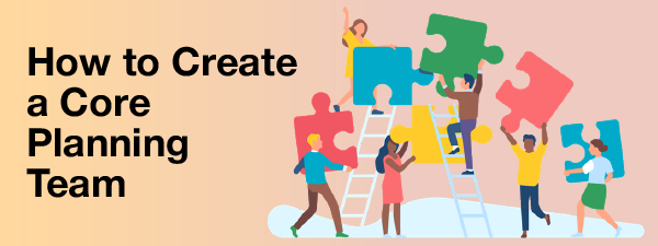 How to Create a Core Planning Team