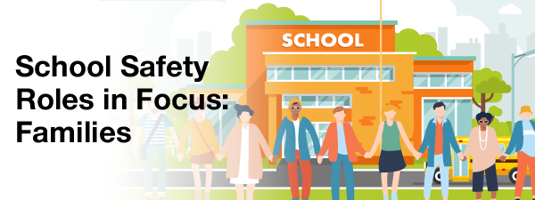 School Safety Roles in Focus: Families