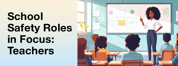 School Safety Roles in Focus: Teachers