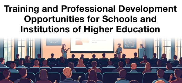 Training and Professional Development Opportunities for Schools and Institutions of Higher Education