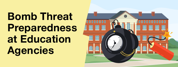 Bomb Threat Preparedness at Education Agencies