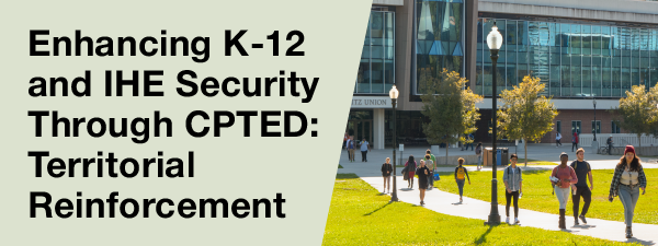 Enhancing K-12 and IHE Security Through CPTED: Territorial Reinforcement