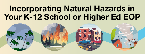 Incorporating Natural Hazards in Your K-12 School or Higher Ed EOP