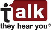 Talk. They Hear You